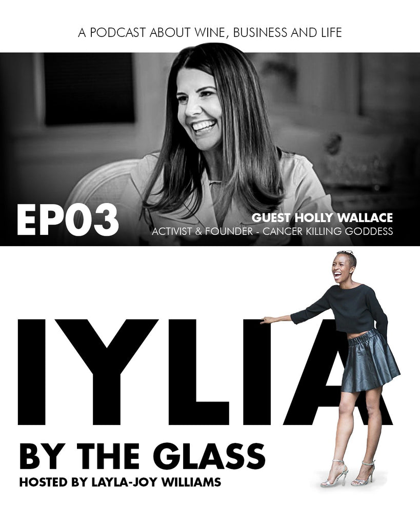 IYLIA BY THE GLASS Podcast Ep03 - Holly Wallace